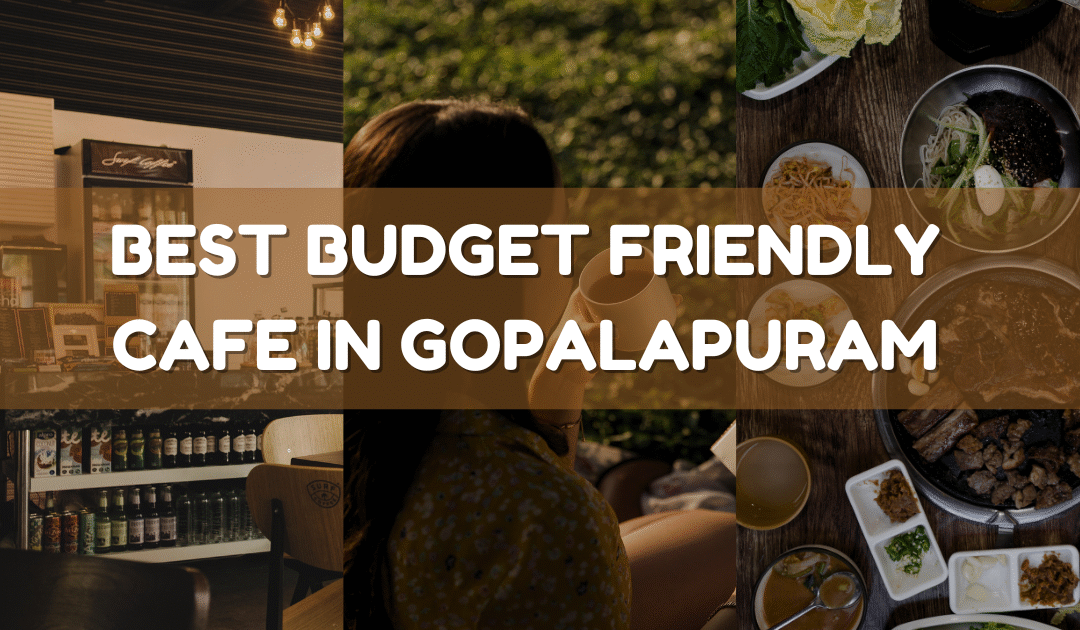 Best Budget Friendly Cafe in Gopalapuram