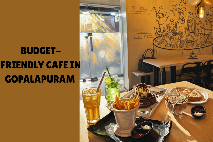 Hidden Budget-Friendly Cafe in Gopalapuram You Need to Try